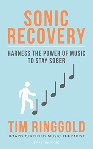 Sonic Recovery: Harness The Power of Music to Stay Sober